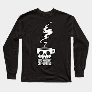 Dead Inside but Caffeinated Long Sleeve T-Shirt